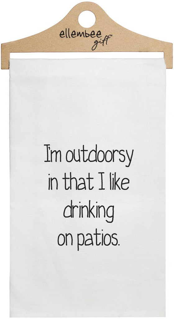I'm Outdoorsy In that I like drinking on Patios Towels - White