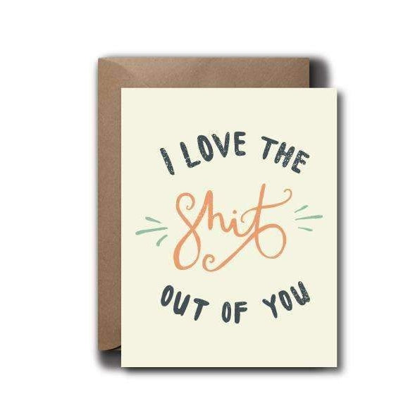 Shit Out Of You Love Greeting Card
