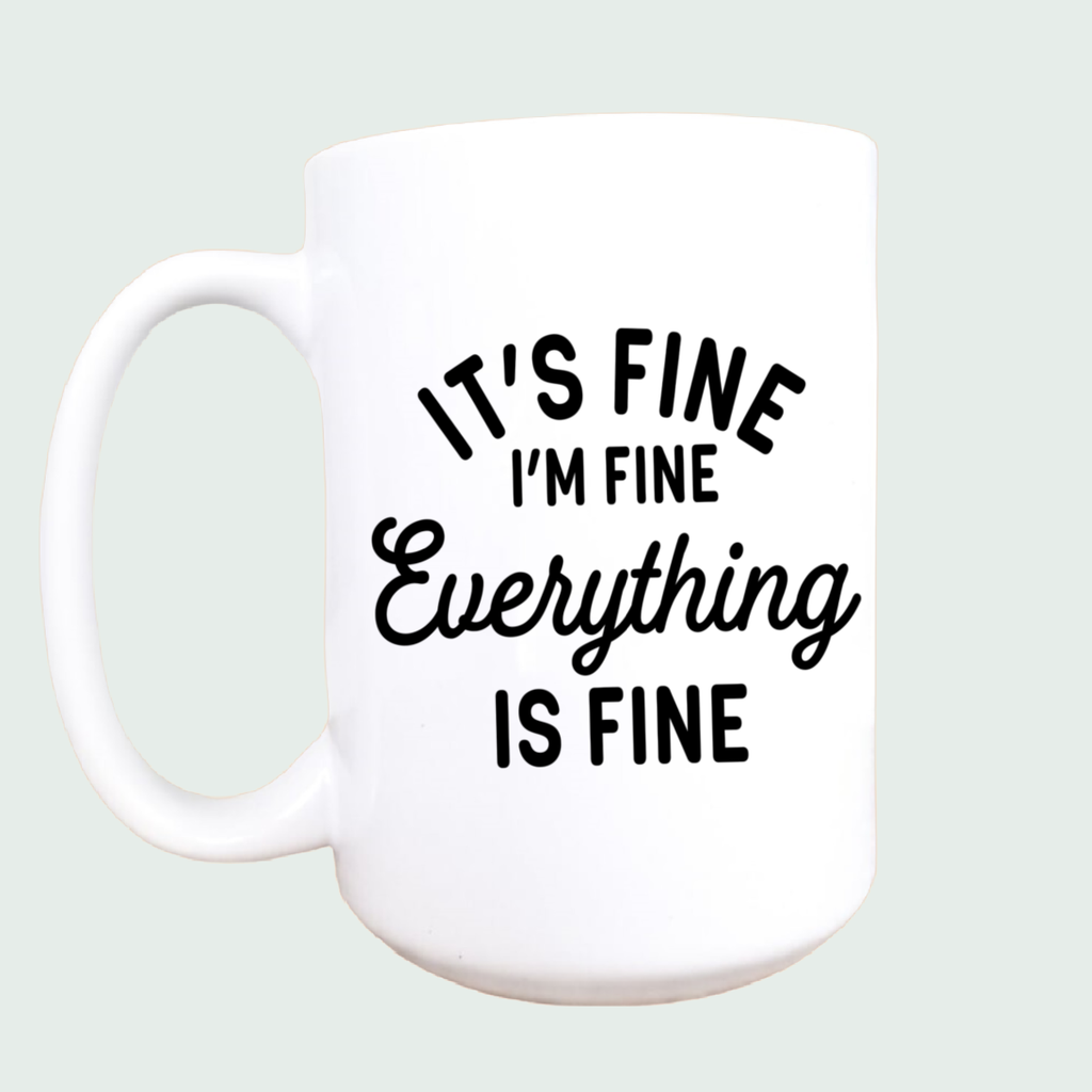 It's fine I'm fine ceramic coffee mug 15oz