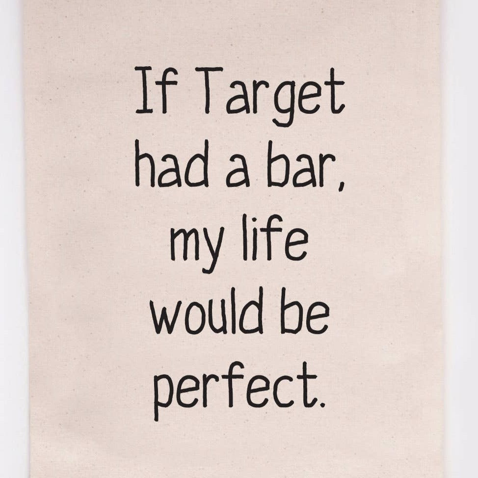 If Target had a bar, my life would be perfect | Tea Towel