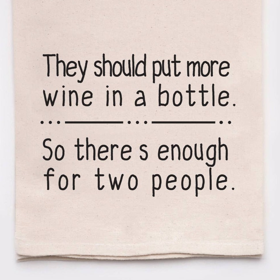 They Should Put More Wine In A Bottle Kitchen | Tea Towel