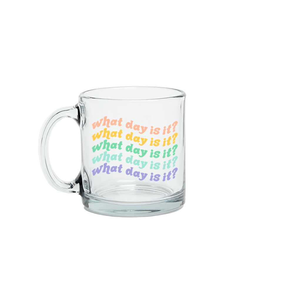 What Day Is It Glass Mug