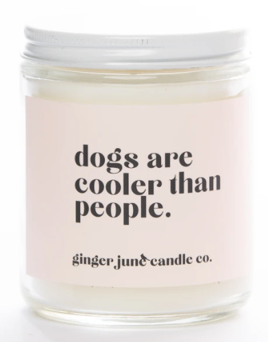 DOGS ARE COOLER THAN PEOPLE Soy Candle | Sunshine