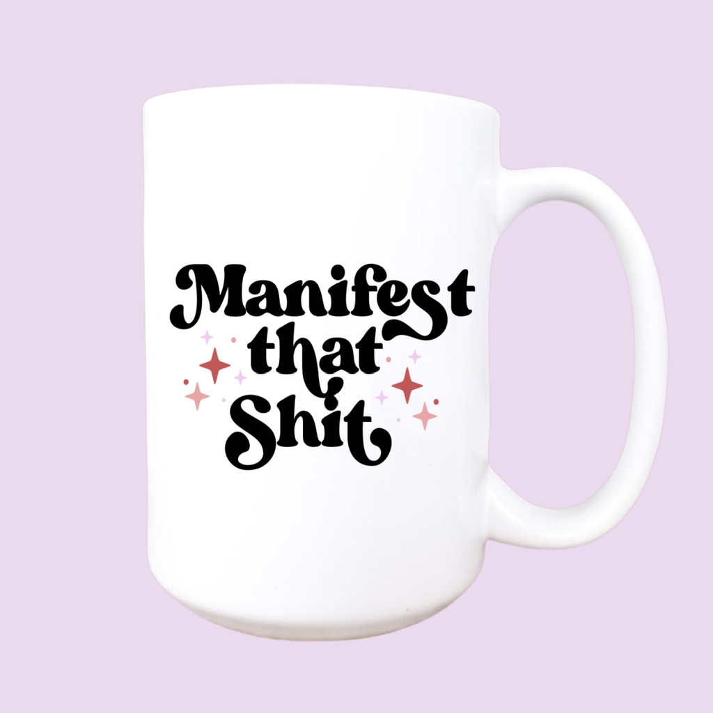 Manifest that shit ceramic coffee mug 15oz