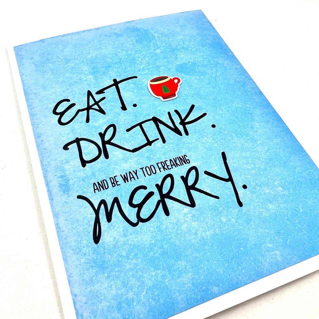 Holiday Eat Drink Be Freaking Merry greeting card