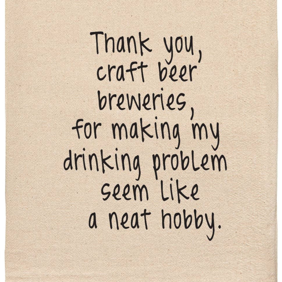 Thank You Craft Beer Breweries -Drinking Problem Tea Towels